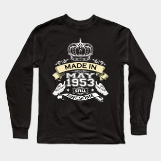 Made in May 1953 Still Awesome Long Sleeve T-Shirt